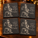 Luck Is Great, But Beer Is Better four engraved black slate coasters